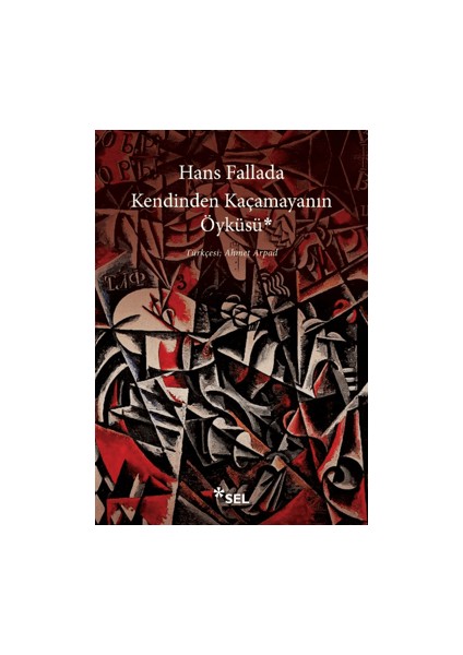 Kendinden Kaçamayanın Öyküsü - Hans Fallada