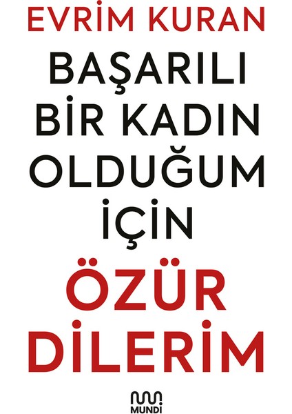 Başarılı Bir Kadın Olduğum İçin Özür Dilerim - Evrim Kuran