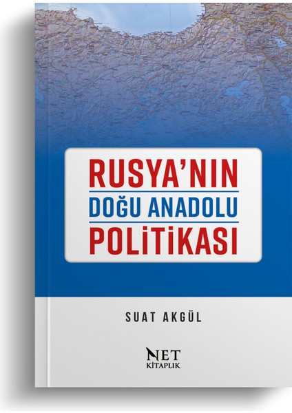 Rusya’nın Doğu Anadolu Politikası - Dr. Suat Akgül