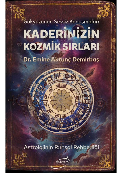 Kaderinizin Kozmik Sırları Astrolojinin Ruhsal Rehberliği - Emine Aktunç Demirbaş