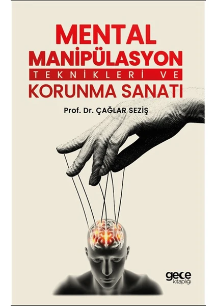 Mental Manipülasyon Teknikleri ve Korunma Sanatı - Çağlar Seziş