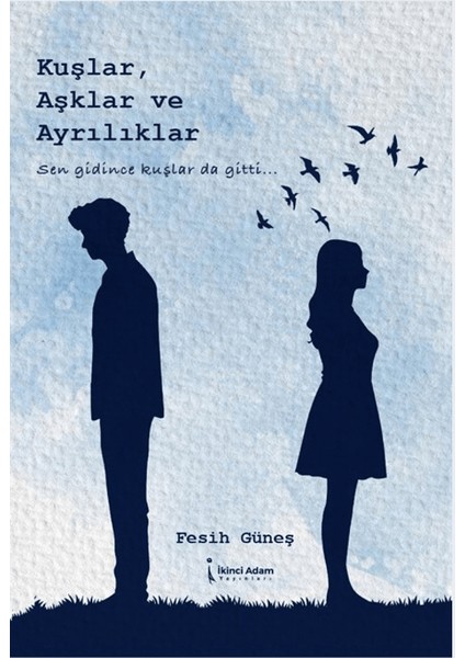 Kuşlar, Aşklar ve Ayrılıklar - Fesih Güneş