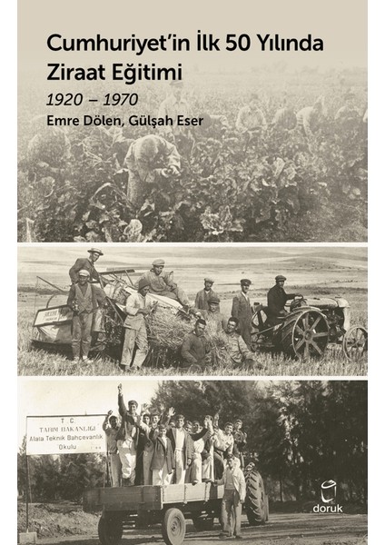 Cumhuriyet’in İlk 50 Yılında Ziraat Eğitimi 1920 – 1970 - Emre Dölen