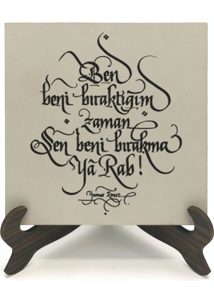 Ben Beni Bıraktığım Zaman,sen Beni Bırakma Yâ Rab! Yunus Emreyazılı Mdf Masaüstlük fiyatları
