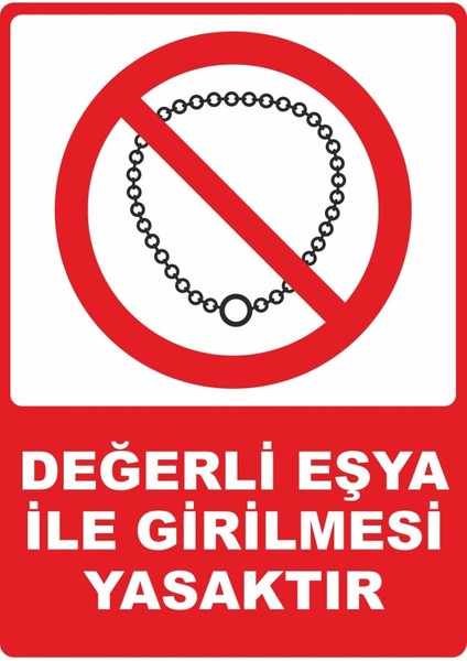 Değerli Eşya Ile Girilmesi Yasaktır Pvc Plakalı Uyarı Levhası Dekota Dijital Uv Sticker 25X35
