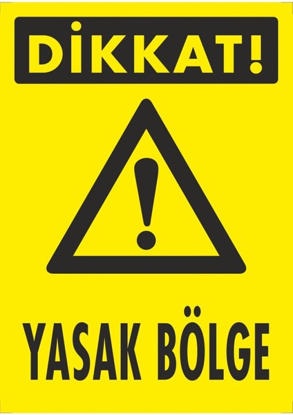 Dikkat Yasak Bölge Pvc Plakalı Uyarı Levhası Dekota Dijital Uv Sticker 25X35