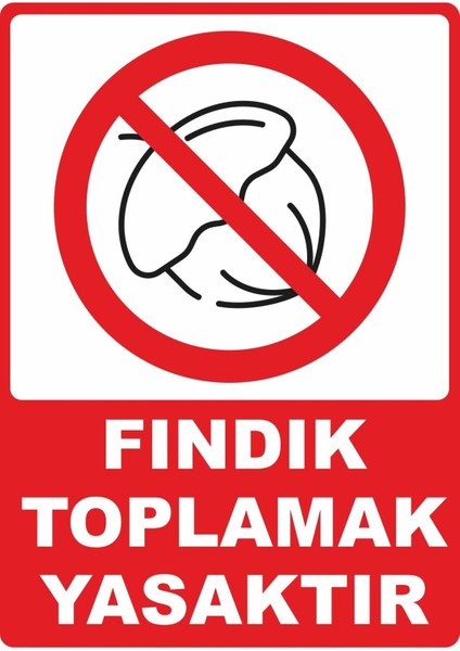 Fındık Toplamak Yasaktır Pvc Plakalı Uyarı Levhası Dekota Dijital Uv Sticker 25X35