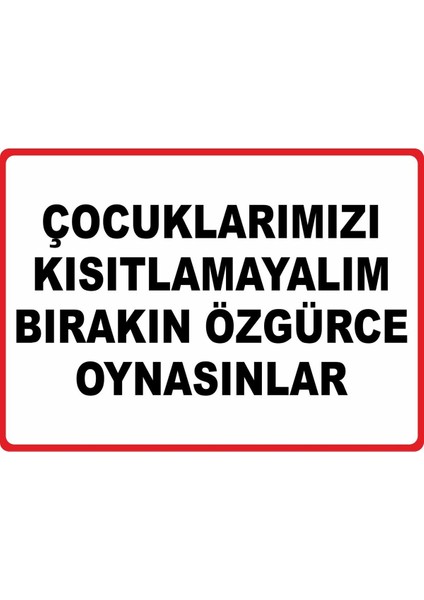 Çocuklarımızı Kısıtlamayalım Pvc Plakalı Uyarı Levhası Dekota Dijital Uv Sticker 35X25