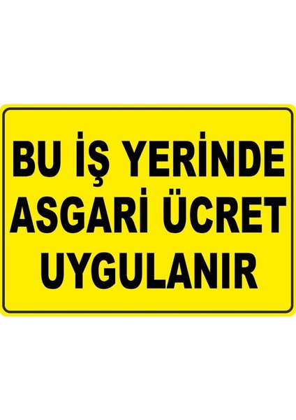 Bu Işyerinde Asgari Ücret Uygulanır Pvc Plakalı Uyarı Levhası Dekota Dijital Uv Sticker 17.5X12.5