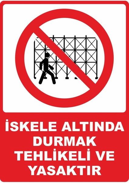 Iskele Altında Durmak Tehlikeli ve Yasaktır Pvc Plakalı Uyarı Levhası Dekota Sticker 25X35
