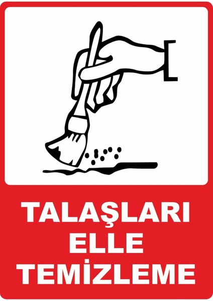 Talaşları Elle Temizleme Pvc Plakalı Uyarı Levhası Dekota Dijital Uv Sticker 25X35