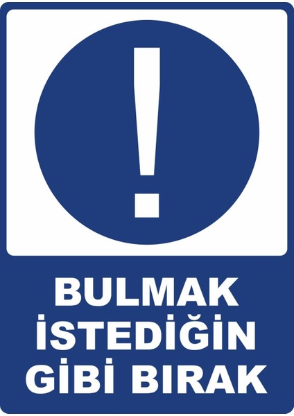Bulmak Istediğin Gibi Bırak Pvc Plakalı Uyarı Levhası Dekota Dijital Uv Sticker 25X35