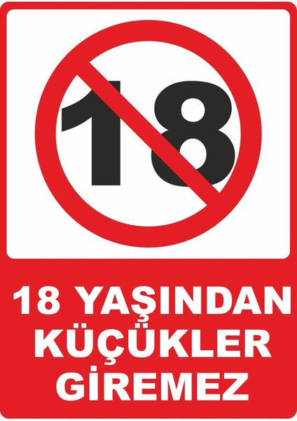 18 Yaşından Küçükler Giremez Pvc Plakalı Uyarı Levhası Dekota Dijital Uv Sticker 25X35