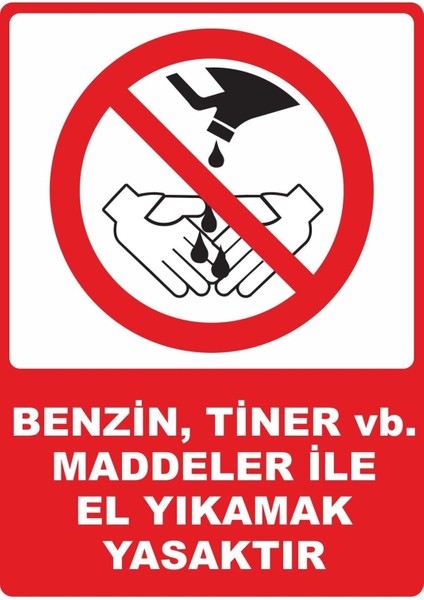Benzin Tiner Ile El Yıkamak Yasaktır Pvc Plakalı Uyarı Levhası Dekota Dijital Uv Sticker 12.5X17.5