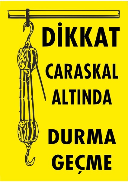 Dikkat Caraskal Altında Durma Geçme Pvc Plakalı Uyarı Levhası Dekota Dijital Uv Sticker 12.5X17.5