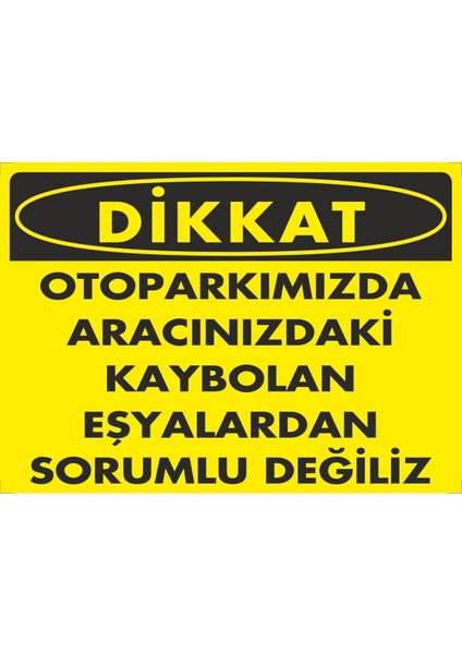 Otoparkta Kaybolan Eşyadan Sorumlu Değiliz Dijital Uv Folyo Baskı Uyarı Etiket Sticker 35X25 cm