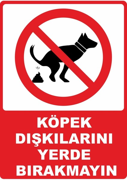 Köpek Dışkılarını Yerde Bırakmayın Pvc Plakalı Uyarı Levhası Dekota Dijital Uv Baskı 25X35
