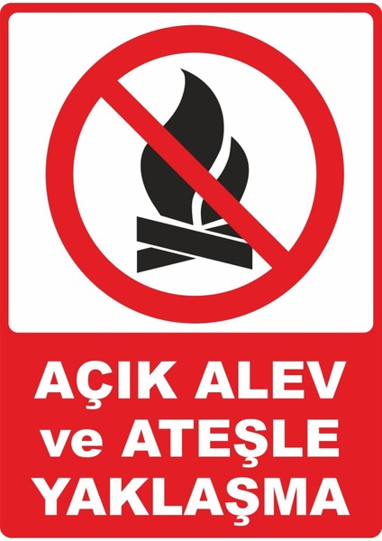 Alev ve Ateşle Yaklaşma Pvc Plakalı Uyarı Levhası Dekota Dijital Uv Baskı Yapışkanlı 12.5X17.5 cm