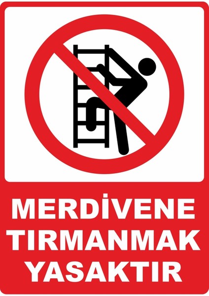 Merdivene Tırmanmak Yasaktır Pvc Plakalı Uyarı Levhası Dekota Dijital Uv Baskı Yapışkanlı 25X35 cm