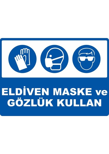 Eldiven Maske ve Gözlük Kullan Pvc Plakalı Uyarı Levhası Dekota Dijital Uv Baskı Yapışkanlı 35X25 cm