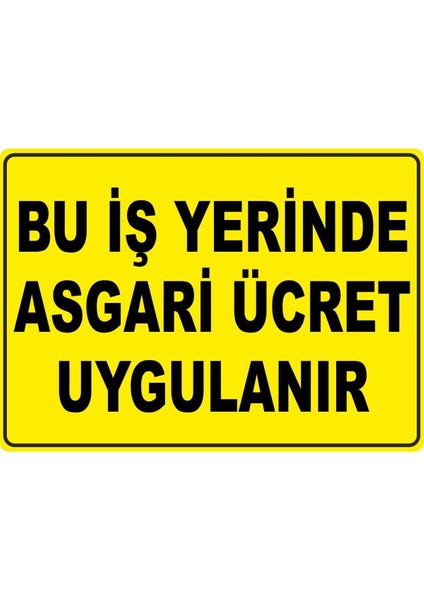 Bu Işyerinde Asgari Ücret Uygulanır Pvc Plakalı Uyarı Levhası Dekota Dijital Uv Sticker 35X25