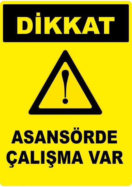 Dikkat Asansörde Çalışma Var Pvc Plakalı Uyarı Levhası Dekota Dijital Uv Baskı Yapışkanlı 12.5X17.5