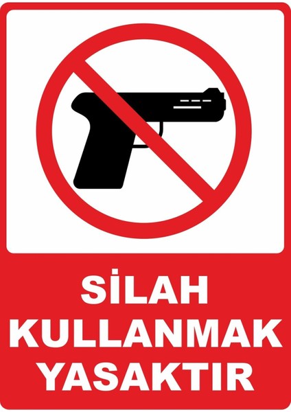 Silah Kullanmak Yasaktır Pvc Plakalı Uyarı Levhası Dekota Dijital Uv Baskı Yapışkanlı 12.5X17.5 cm