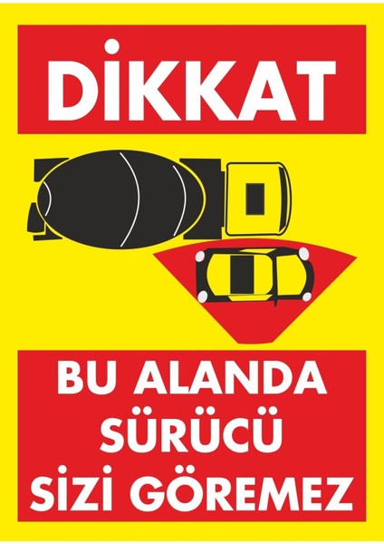 Dikkat Bu Alanda Sürücü Sizi Göremez Dijital Uv Folyo Baskı Uyarı Etiket Sticker 12.5X17.5