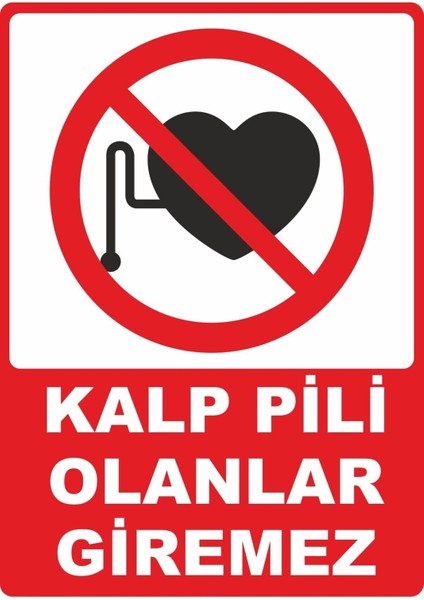Kalp Pili Olanlar Giremez Pvc Plakalı Uyarı Levhası Dekota Dijital Uv Baskı Yapışkanlı 25X35 cm