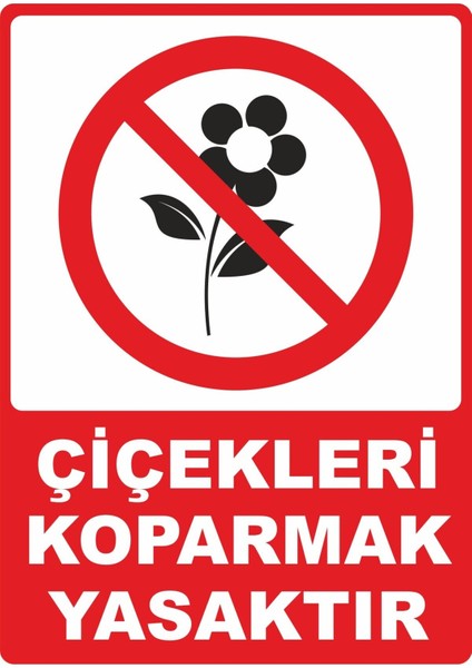 Çiçekleri Koparmak Yasaktır Pvc Plakalı Uyarı Levhası Dekota Dijital Uv Baskı Yapışkanlı 25X35 cm