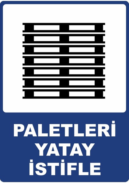 Paletleri Yatay Istifle Pvc Plakalı Uyarı Levhası Dekota Dijital Uv Baskı Yapışkanlı 25X35 cm