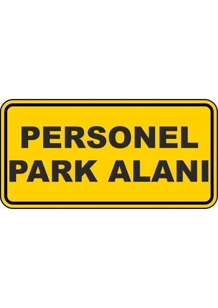 Personel Park Alanı Pvc Plakalı Uyarı Levhası Dekota Dijital Uv Baskı Yapışkanlı 17.5X12.5