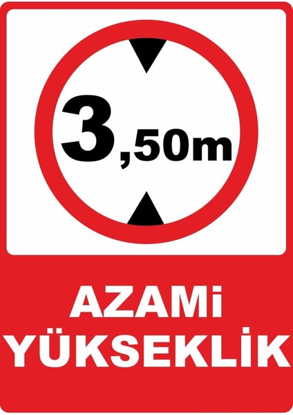 Azami Yükseklik 3,50 Pvc Plakalı Uyarı Levhası Dekota Dijital Uv Baskı Yapışkanlı 12.5X17.5 cm