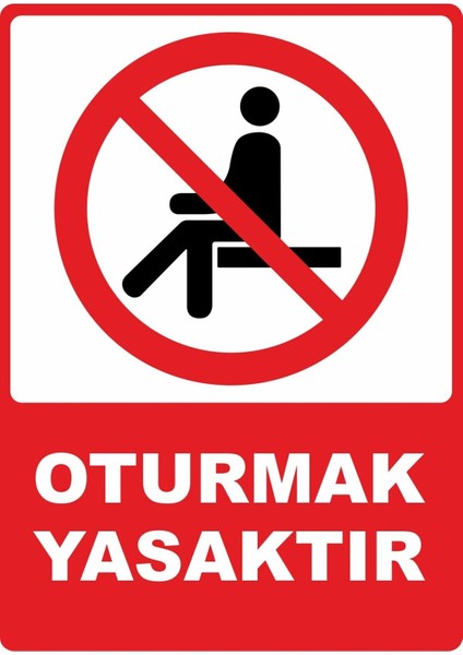Oturmak Yasaktır Pvc Plakalı Uyarı Levhası Dekota Dijital Uv Baskı Yapışkanlı 12.5X17.5 cm