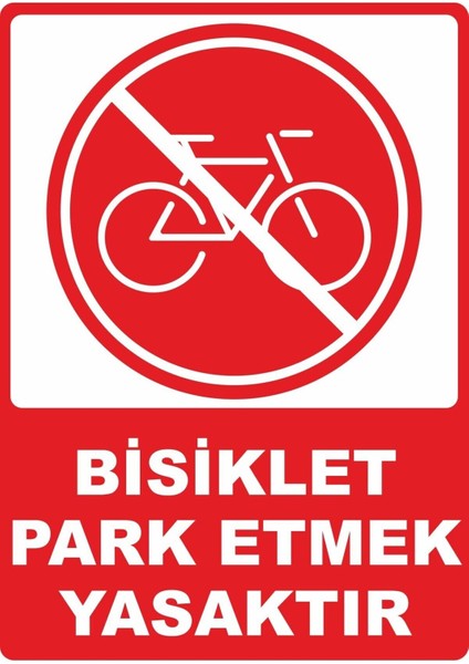 Bisiklet Park Etmek Yasaktır Dijital Pvc Uyarı Levhası Dekota Dijital Uv Baskı Yapışkanlı 12.5X17.5