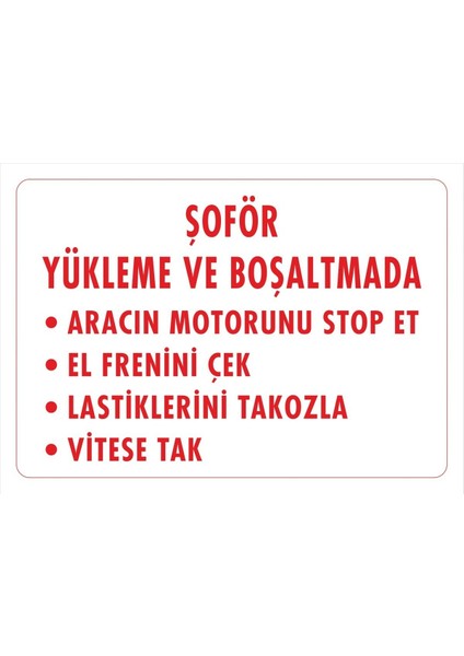 Şöför Yükleme ve Boşaltmada Pvc Plakalı Uyarı Levhası Dekota Dijital Uv Sticker 35X25