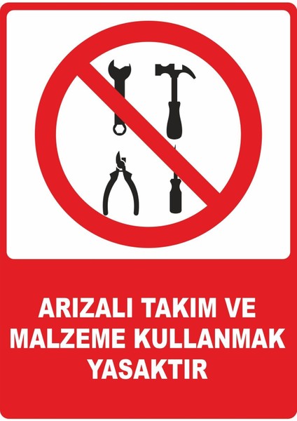 Arızalı Takım ve Malzeme Kullanmak Yasaktır Pvc Plakalı Uyarı Levhası Dekota Sticker 25X35