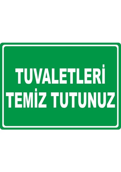 Tuvaletleri Temiz Tutunuz Pvc Plakalı Uyarı Levhası Dekota Dijital Uv Baskı Yapışkanlı 17.5X12.5 cm