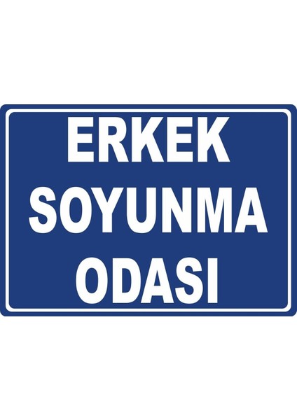 Erkek Soyunma Odası 1 Pvc Plakalı Uyarı Levhası Dekota Dijital Uv Baskı Yapışkanlı 35X25 cm
