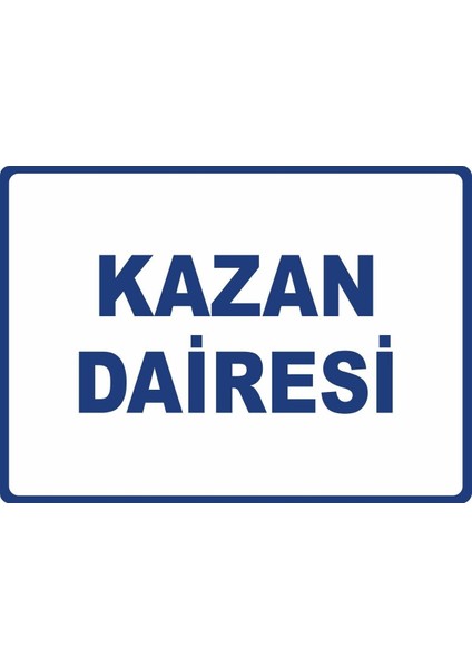 Kazan Dairesi Pvc Plakalı Uyarı Levhası Dekota Dijital Uv Baskı Yapışkanlı 35X25 cm