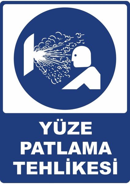 Yüze Patlama Tehlikesi Dijital Pvc Plakalı Uyarı Levhası Dekota Dijital Uv Baskı Yapışkanlı 25X35 cm