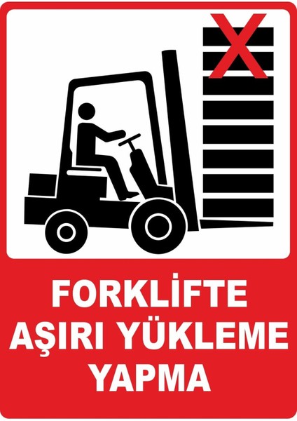 Forklifte Aşırı Yükleme Yapma Pvc Plakalı Uyarı Levhası Dekota Dijital Uv Baskı Yapışkanlı 25X35 cm
