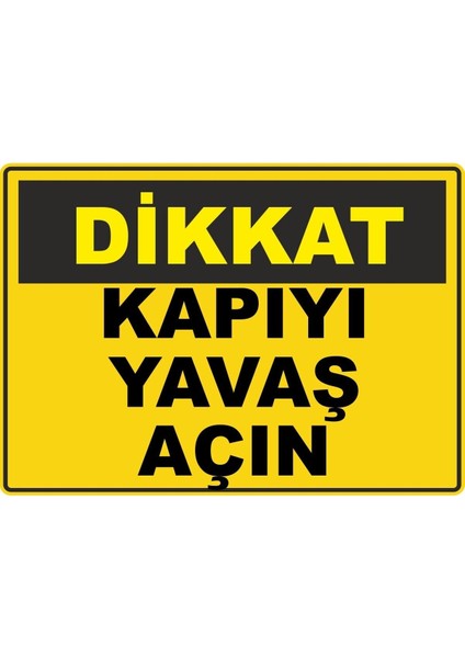 Dikkat Kapıyı Yavaş Açın Pvc Plakalı Uyarı Levhası Dekota Dijital Uv Baskı Yapışkanlı 35X25 cm