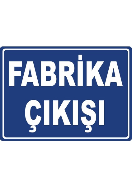 Fabrika Çıkışı #2 Pvc Plakalı Uyarı Levhası Dekota Dijital Uv Sticker 17.5X12.5