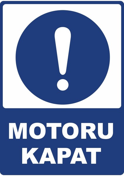 Motoru Kapat Pvc Plakalı Uyarı Levhası Dekota Dijital Uv Baskı Yapışkanlı 12.5X17.5 cm