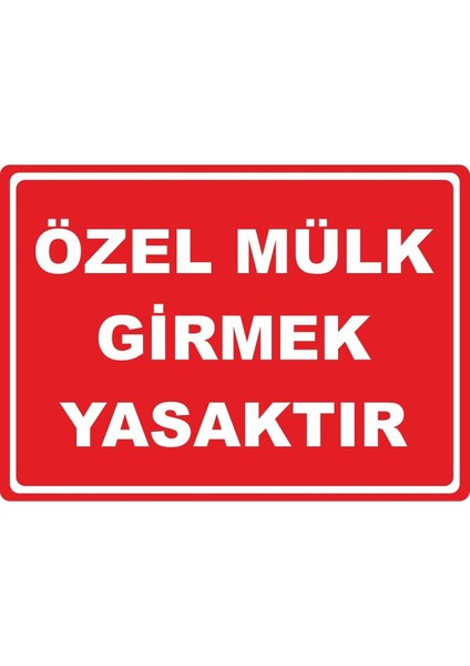 Özel Mülk Girmek Yasaktır Pvc Plakalı Uyarı Levhası Dekota Dijital Uv Baskı Yapışkanlı 17.5X12.5 cm