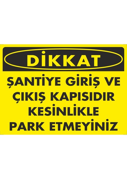 Şantiye Giriş Çıkış Park Etmeyiniz Dijital Uv Folyo Baskı Uyarı Etiket Yapıştırma Sticker 35X25 cm