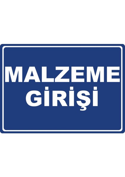 Malzeme Girişi Pvc Plakalı Uyarı Levhası Dekota Dijital Uv Baskı Yapışkanlı 35X25 cm