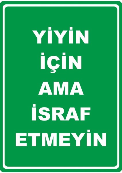 Israf Etmeyin Pvc Plakalı Uyarı Levhası Dekota Dijital Uv Baskı Yapışkanlı 12.5X17.5 cm