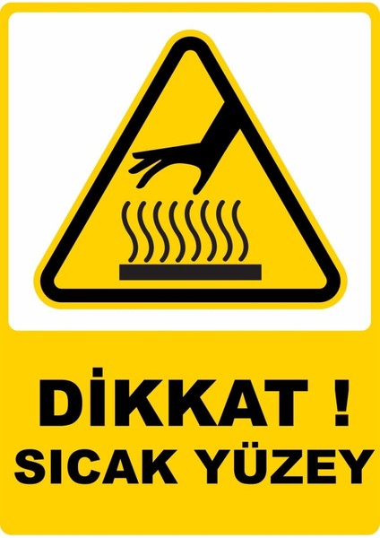Dikkat Sıcak Yüzey Dijital Pvc Plakalı Uyarı Levhası Dekota Dijital Uv Baskı Yapışkanlı 25X35 cm